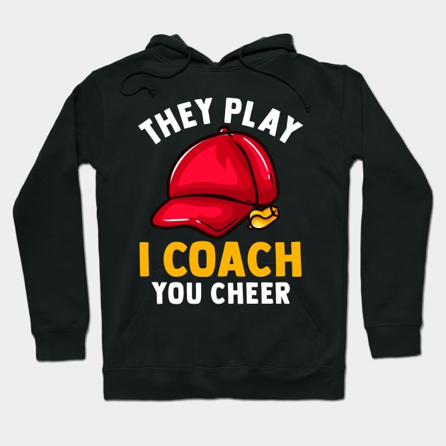 They Play I Coach You Cheer - Sports Trainer Tee Hoodie by biNutz